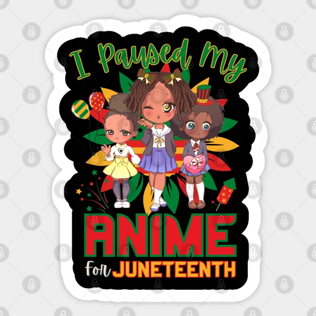 I Paused My Anime For Juneteenth Sticker by Sugoi Otaku Gifts